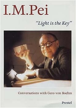 I.M. Pei: "Light is the Key"