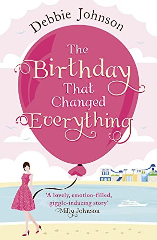 The Birthday That Changed Everything: Perfect Summer Holiday Reading!