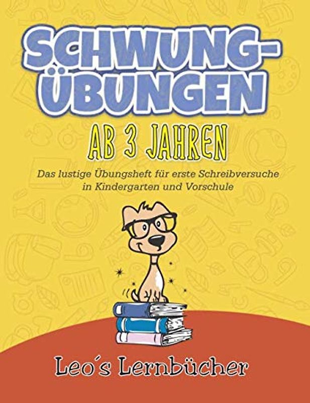 Schwungübungen ab 3 Jahren: Das lustige Übungsheft für erste Schreibversuche in Kindergarten und Vorschule