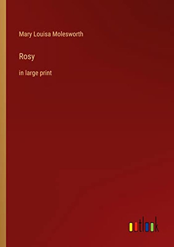 Rosy: in large print