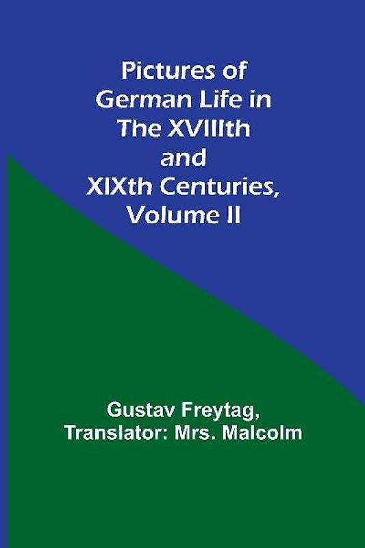 Pictures of German Life in the XVIIIth and XIXth Centuries, Volume II.