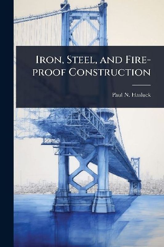 Iron, Steel, and Fire-proof Construction