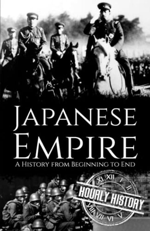 Japanese Empire: A History from Beginning to End