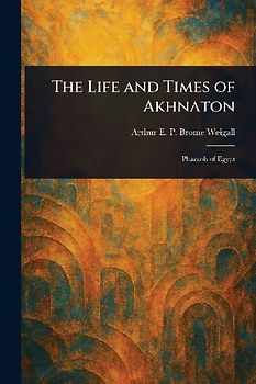 The Life and Times of Akhnaton