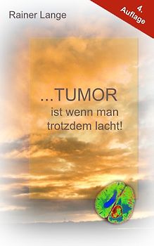 Tumor ist wenn man trotzdem lacht!