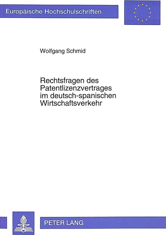 Rechtsfragen des Patentlizenzvertrages im deutsch-spanischen Wirtschaftsverkehr