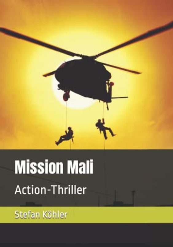 Mission Mali: Action-Thriller (Die Bundeswehr im Auslandseinsatz - fiktionale Romane über unsere Truppe)