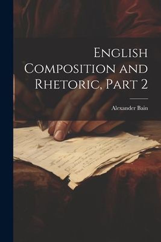 English Composition and Rhetoric, Part 2
