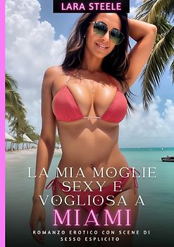 La Mia Moglie Sexy e Vogliosa a Miami