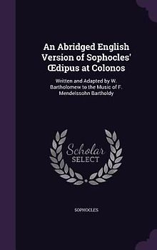 An Abridged English Version of Sophocles' OEdipus at Colonos