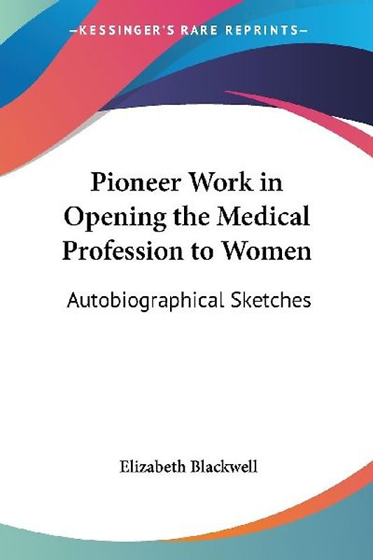 Pioneer Work in Opening the Medical Profession to Women