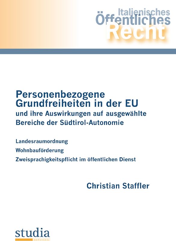 Personenbezogene Grundfreiheiten in der EU und ihre Auswirkungen auf ausgewählte Bereiche der Südtirol-Autonomie