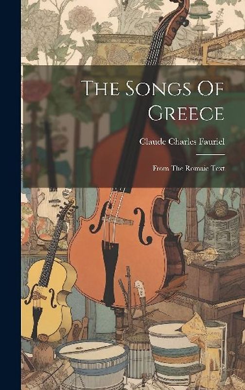 The Songs Of Greece: From The Romaic Text