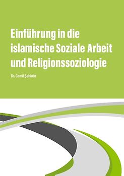 Einführung in die islamische Soziale Arbeit und Religionssoziologie
