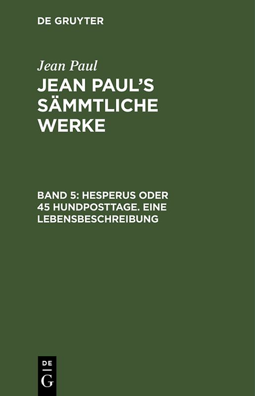 Jean Paul: Jean Paul’s Sämmtliche Werke / Hesperus oder 45 Hundposttage. Eine Lebensbeschreibung