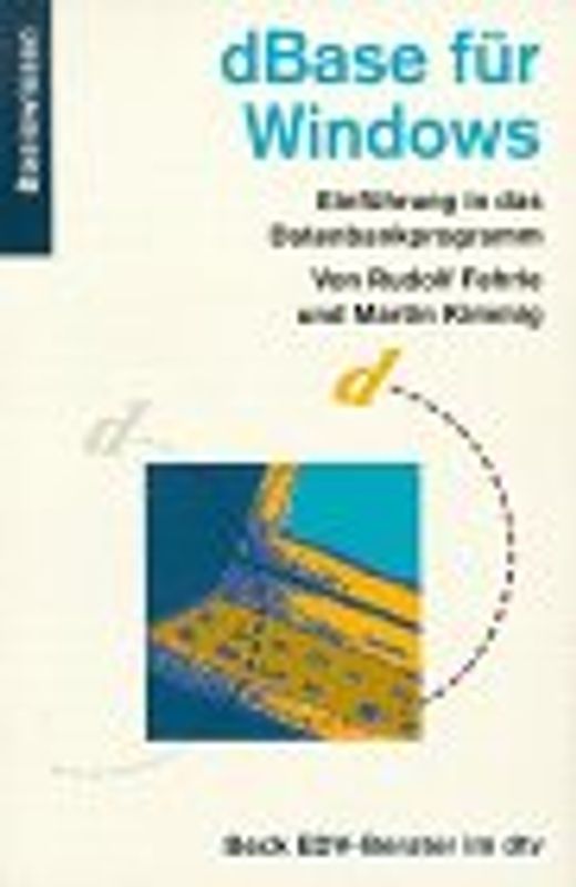 dBase für Windows. Einführung in das Datenbankprogramm. Basiswissen