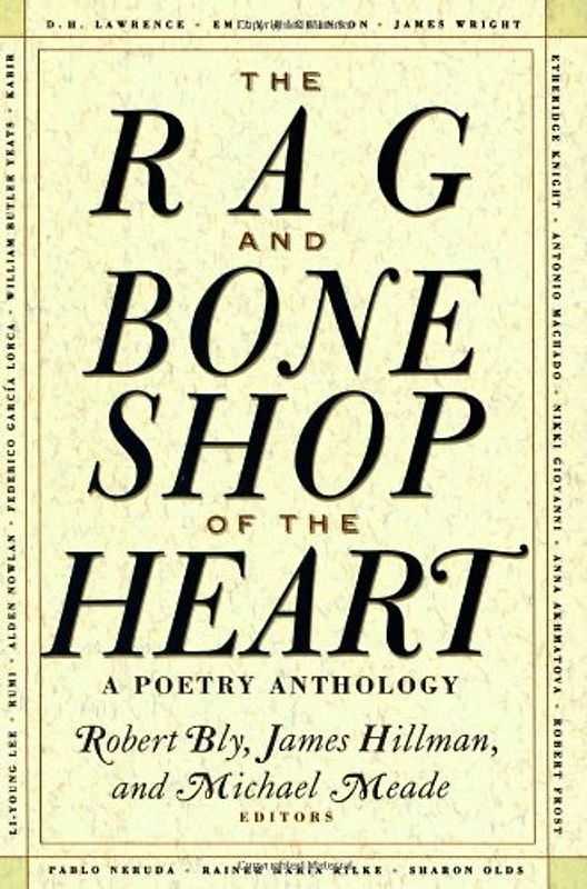 The Rag and Bone Shop of the Heart: Poetry Anthology, A: Poems for Men - Robert Bly
