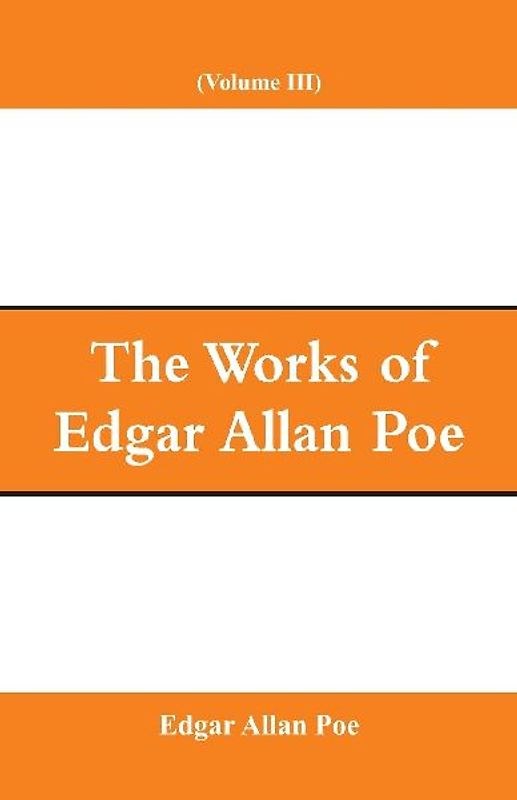 The Works of Edgar Allan Poe (Volume III)