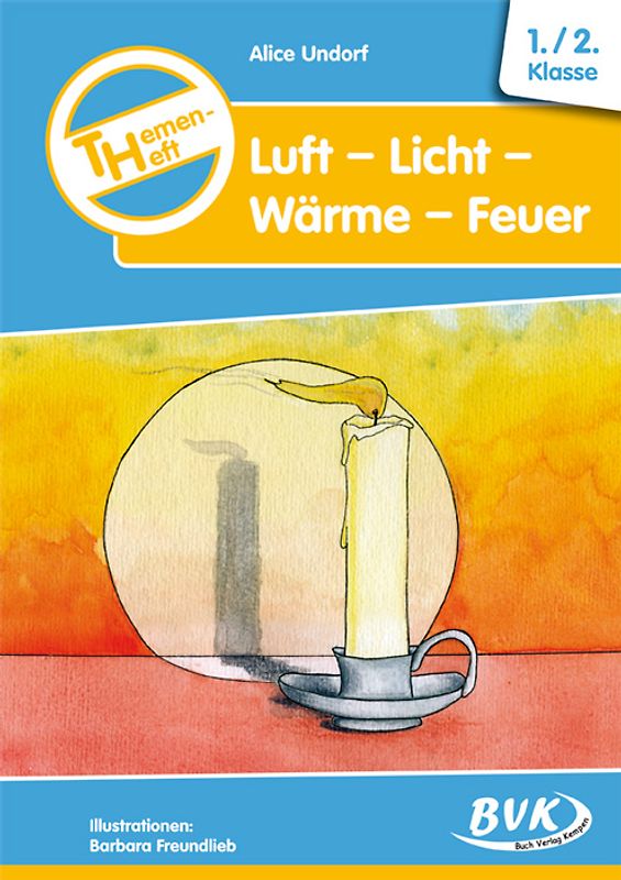 Themenheft Luft - Licht - Wärme - Feuer 1./2. Klasse