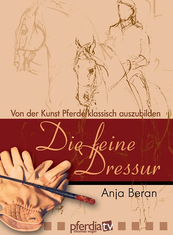 Von der Kunst Pferde klassisch auszubilden: Die feine Dressur Teil 1 DVD