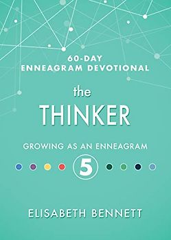 The Thinker: Growing As an Enneagram 5 (60-Day Enneagram Devotional)