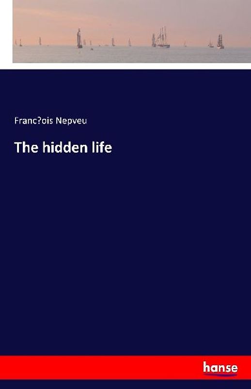 The hidden life