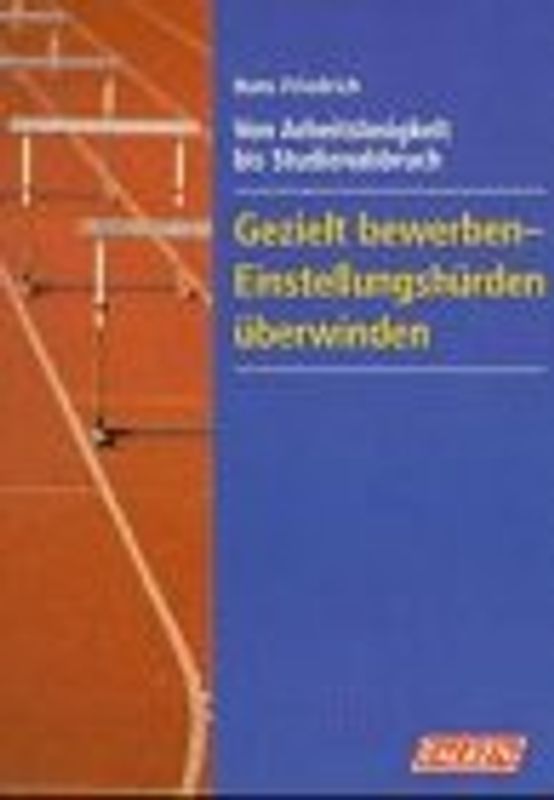 Von Arbeitslosigkeit bis Studienabbruch. Gezielt bewerben - Einstellungshürden überwinden