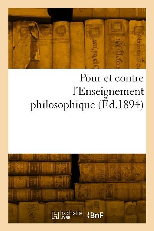 Pour et contre l'Enseignement philosophique