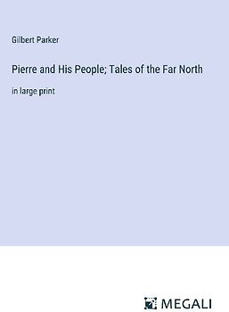Pierre and His People; Tales of the Far North