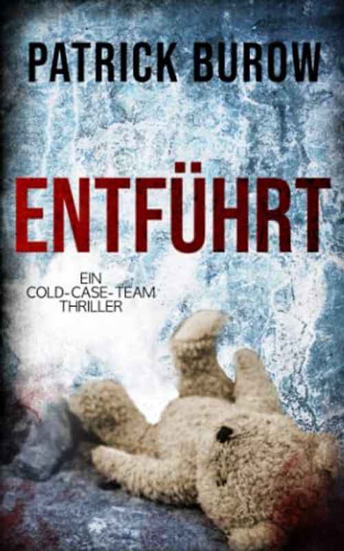 Entführt: Ein Cold-Case-Team Thriller