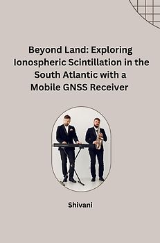 Beyond Land: Exploring Ionospheric Scintillation in the South Atlantic with a Mobile GNSS Receiver