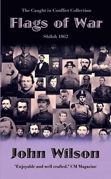 Flags of War: Shiloh 1862 (The Caught in Conflict Collection, Band 3)