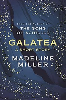 Galatea: A short story from the author of The Song of Achilles and Circe