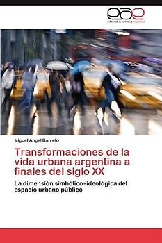 Transformaciones de la vida urbana argentina a finales del siglo XX