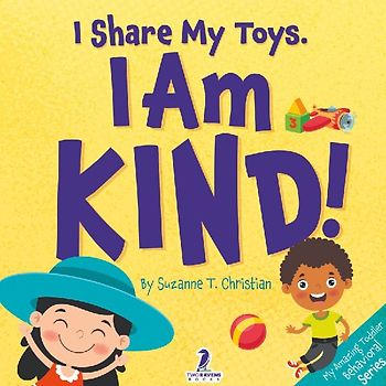I Share My Toys. I Am Kind!