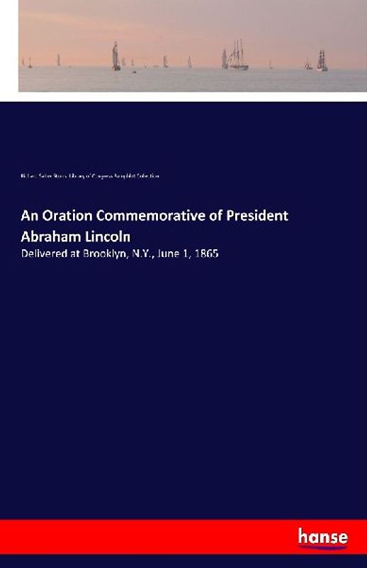 An Oration Commemorative of President Abraham Lincoln