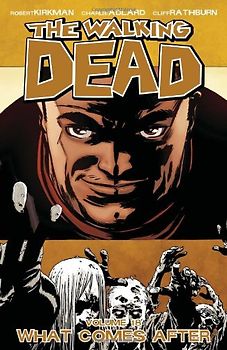 The Walking Dead: Volume 18 - What Comes After - Robert Kirkman