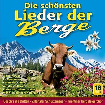 Various - Die schönsten Lieder der Berge; Folge 2; Rehbraune Augen; Der alte Jäger; Bozner Bergzeiger Marsch; Holzhackerbuam; Kufsteiner Lied; La Montanara; Zillertaler und die Geigerin; Zillertaler Schürzenjäger; Oeschs die Dritten; Trientiner Bergsteiger