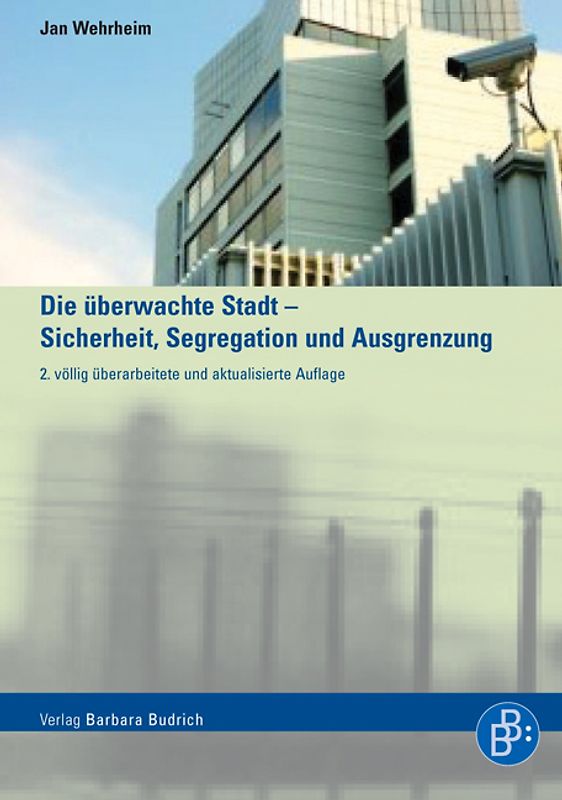 Die überwachte Stadt - Sicherheit, Segregation und Ausgrenzung