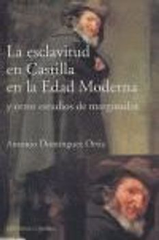 La esclavitud en Castilla en la Edad Moderna y otros estudios de marginados