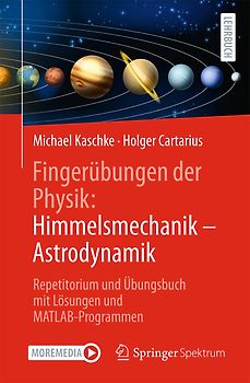 Fingerübungen der Physik: Himmelsmechanik - Astrodynamik
