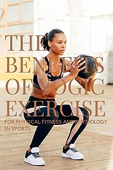 The Benefits of Yogic Exercises for Physical Fitness and Physiology in Sports