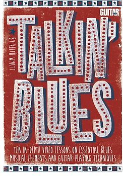 Guitar World -- Talkin' Blues: Ten In-Depth Video Lessons on Essential Blues Musical Elements and Guitar-Playing Techniques, DVD - Wyatt, Keith