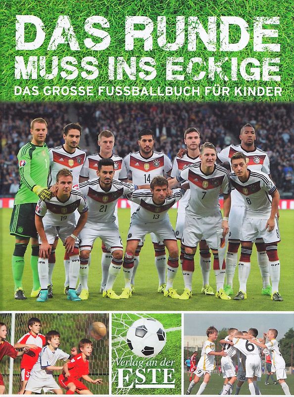 Das Runde muss ins Eckige - Das große Fußballbuch für Kinder [Gebundene Ausgabe]