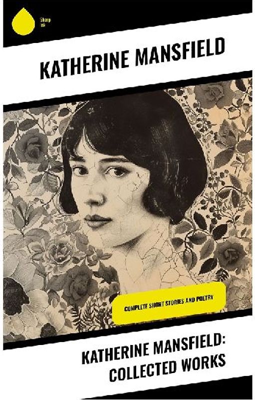 Katherine Mansfield: Collected Works