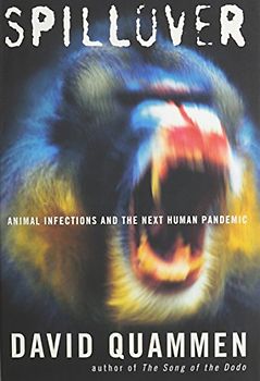 The Spillover: Animal Infections and the Next Human Pandemic - Quammen, David