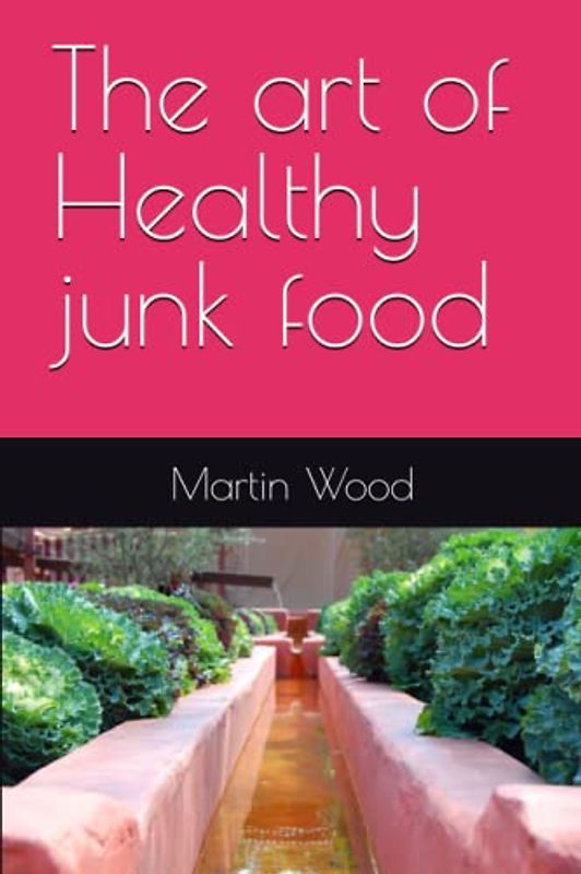 The art of Healthy junk food