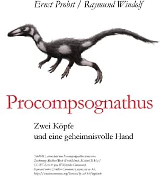 Procompsognathus: Zwei Köpfe und eine geheimnisvolle Hand (Bücher von Ernst Probst über Paläontologie, Band 17)