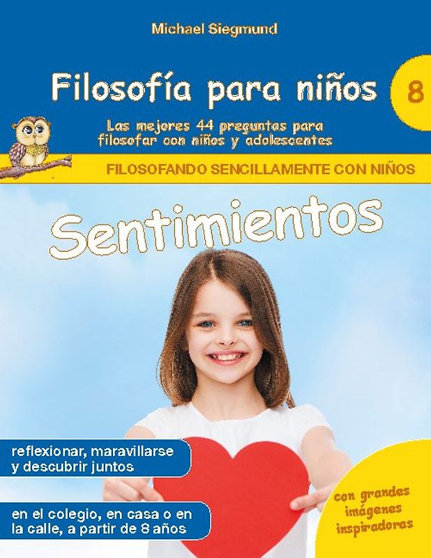 Filosofía para niños: Sentimientos. Las mejores 44 preguntas para filosofar con niños y adolescentes