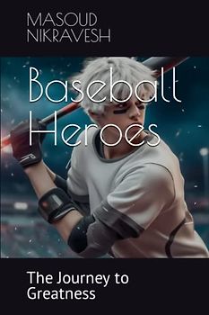 Baseball Heroes: The Journey to Greatness